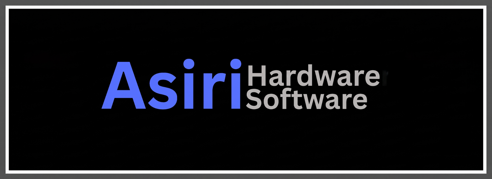 Asiri Hardware + Software
